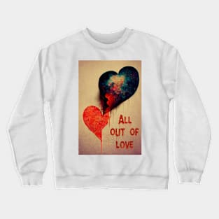 All out of love, broken hearted Crewneck Sweatshirt